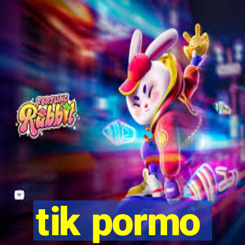 tik pormo